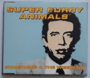 SUPER FURRY ANIMALS Something 4 the Weekend