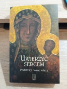 Nowa książka Uwierzyć sercem Podstawy naszej wiary, Jana Płaska