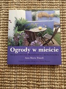 Ogrody w mieście. Projektowanie przestrzeni i roślinności. Ann-Marie Powell