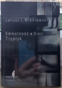 Samotność w sieci. Tryptyk Janusz Leon Wiśniewski
