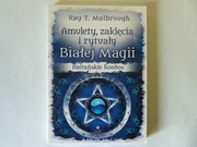 Amulety , zaklęcia i rytuały białej magii Ray T. Malbrough