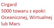 FoE Cirgard 5000 towarów: Ocean, Wirtual lub Mars