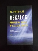 Dekalog. Prawdziwa droga w czasach zamętu- Ks. Piotr Glas 