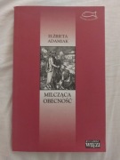 Elżbieta Adamiak Milcząca obecność