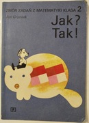 Jak? Tak! Zbiór zadań z matematyki klasa 2  Jan Grzesiak