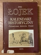 JERZY ŁOJEK - KALENDARZ HISTORYCZNY - POLEMICZNA HISTORIA POLSKI
