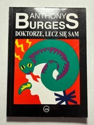 Anthony Burgess - Doktorze, lecz się sam