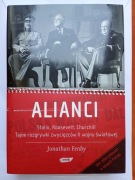 Jonathan FENBY - ALIANCI - Stalin Roosvelt Churchill - Tajne rozgrywki 