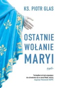 Ostatnie wołanie Maryi - ks. Piotr Glas