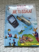 Zobacz jak to działa, odkryj tajemnice świata