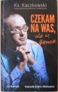 Ksiądz Jan Kaczkowski Czekam na Was ale się nie śpieszcie