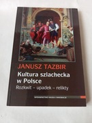 Kultura szlachecka w Polsce. Rozkwit - upadek - relikty