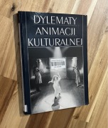 Dylematy animacji kulturalnej Janusz Gajda Wiesław Żardecki
