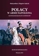 Polacy w armii Napoleona Słownik biograficzny dowódców