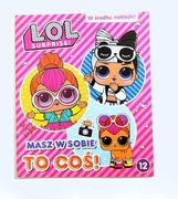 L.O.L. SURPRISE! MASZ W SOBIE TO COŚ! T.12