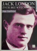 Jack London życie bez wytchnienia Alex Kershaw
