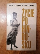 Życie po hindusku - Janina Rubach-Kuczewska 