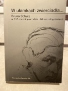 BRUNO SCHULZ, W UŁAMKACH ZWIERCIADŁA