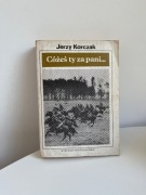 JERZY KORCZAK CÓŻEŚ TY ZA PANI