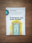 Z czerwoną różą przez Francję - Robert Bielecki