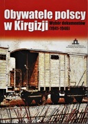 Obywatele polscy w Kirgizji. Wybór dokumentów...