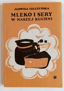 J. Celczyńska Mleko i sery w naszej kuchni