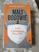 Mali bogowie 2 Jak umierają Polacy Paweł Reszka