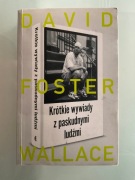 Krótkie wywiady z paskudnymi ludźmi DAVID FOSTER WALLACE