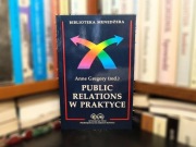 Public relations w praktyce. Red. Anne Gregory