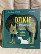 Dzikie i domowe. Jak człowiek udomowił zwierzęta Jean-Baptiste De Bailly