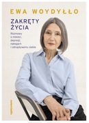 Zakręty życia Rozmowy o miłości depresji nałogach odnajdywaniu Ewa Woydyłło