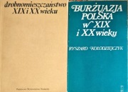 Kołodziejczyk Ryszard Burżuazja polska w XIX i XX wieku. Tom 1.