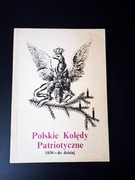 Polskie Kolędy Patriotyczne 1830 - do dzisiaj 