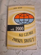 Rok 2000 Ku czemu zmierza świat Fritz Baade