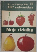 Moja działka. ABC sadownictwa. Augustyn Mika