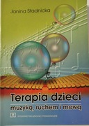 Terapia dzieci muzyką, ruchem i mową. Janina Stadnicka