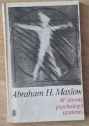 W stronę psychologii istnienia Abraham Maslow