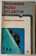 OKRAKIEM PRZEZ ATLANTYK - ANDRZEJ RADOMIŃSKI