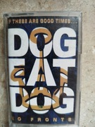 Dog Eat Dog If thease arę good times /NO FRONTS