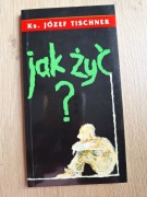 Jak żyć? Ks. Józef Tischner 