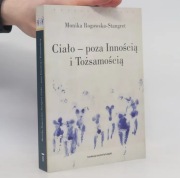 Ciało - poza Innością i Tożsamością Monika Rogowska-Stangret