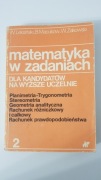 Matematyka w zadaniach dla kandydatów na wyższe uczelnie tom 2