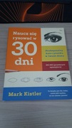 NAUCZ SIĘ RYSOWAĆ W 30 DNI MARK KISTLER