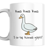 Zabawny Kubek Kaczka Kwa Kwa Kwa Co się gapisz