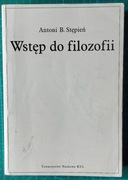 Antoni B. STĘPIEŃ Wstęp do filozofii. Wydanie III rozszerzone