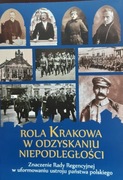 Rola Krakowa w odzyskaniu niepodległości