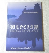 Wrocław droga do sławy - Tomasz Sadowski