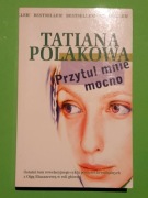 Przytul mnie mocno Tatiana Polakowa