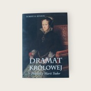 Dramat królowej Robert H. Benson Powieść o Marii Tudor _ jak nowa