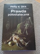 Philip K. Dick - Prawda półostateczna